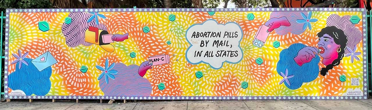 Abortion pills by mail in all states mural by Milagros for Plan C